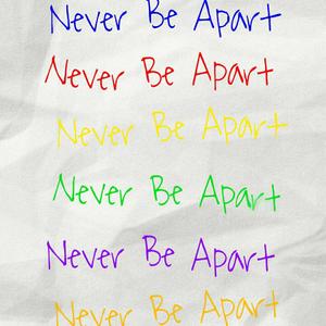 Never Be Apart