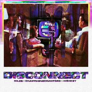 Disconnect (feat. Corey Calabasas, DB9 & ChampagneCrawford)