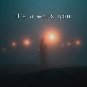 It's Always You