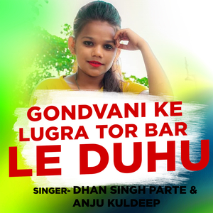 Gondvani Ke Lugra Tor Bar Le Duhu