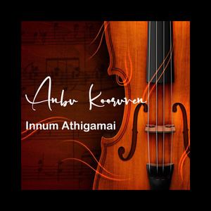 Anbu Kooruven Innum Athigamai