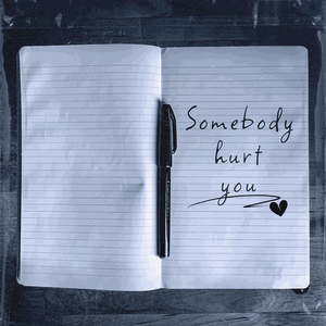 Somebody Hurt You