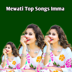 Mewati Top Songs Imma