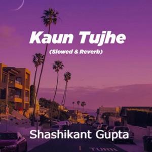 Kaun Tujhe (Slowed & Reverb)