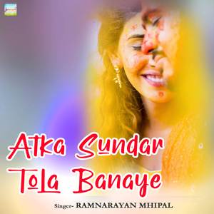 Atka Sundar Tola Banaye