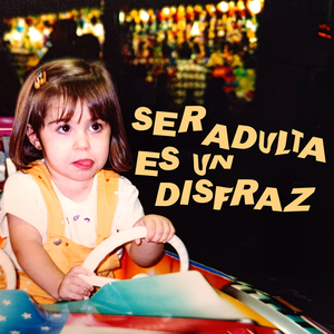 Ser adulta es un disfraz