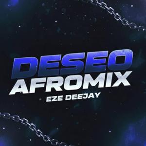 Deseo (Afro Mix) (feat. Eze Deejay)