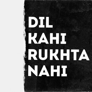 Dil Kahi Rukhta Nahi