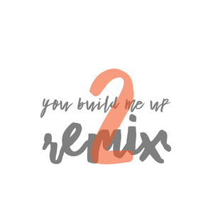 You Build Me up (Remix 2)