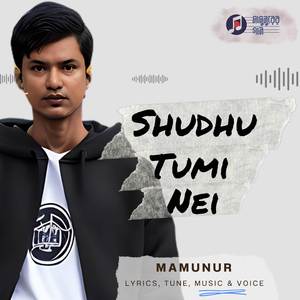 Shudhu Tumi Nei