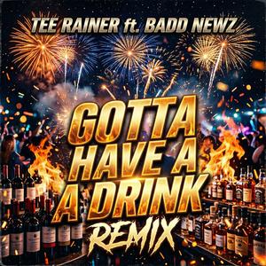 Gotta Have a Drank Remix (Gotta Have a Drank Remix)