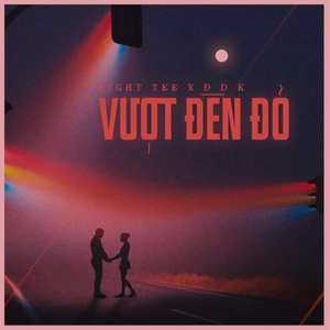 Vượt Đèn Đỏ (feat. Đ D K)