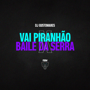 Vai Piranhão X Baile da Serra