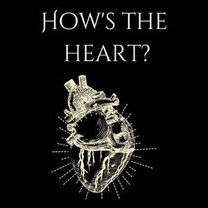 How's The Heart?