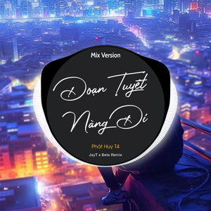 Đoạn Tuyệt Nàng Đi (Remix 1)
