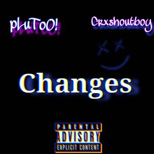 CHANGES (feat. Crxshoutboy)