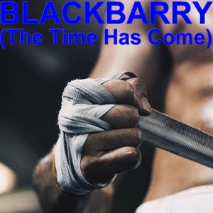 Blackbarry (The Time Has Come)