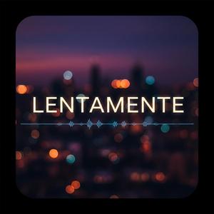Lentamente