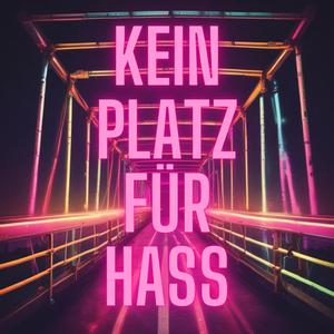 Kein Platz für Hass