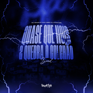 Quase Que Nois 2 Quebra o Colchão (Speed)