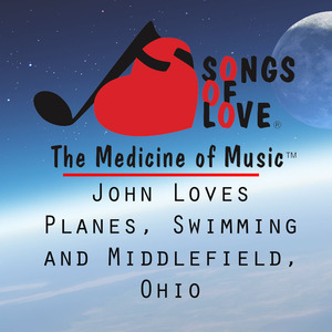 John Loves Planes, Swimming and Middlefield, Ohio
