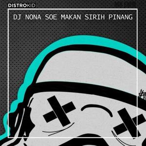 DJ NONA SOE MAKAN SIRIH PINANG