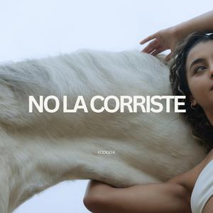 No La Corriste