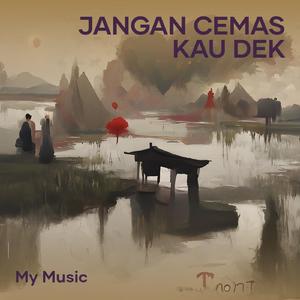 jangan cemas kau dek