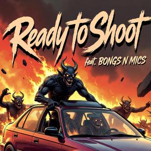 Ready to Shoot (feat. BONGS N MICS)