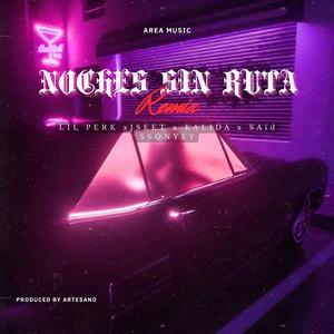 Noches sin ruta (feat. Jseet, SAid, Kalida, Ssonyey & Artesano) (Remix)