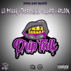 Drip Talk (feat. Lil Frizzy, Guapo & APLOOK)
