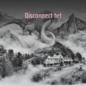 Disconnect Tet