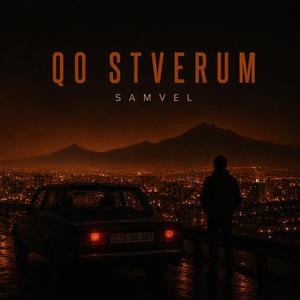 QO STVERUM (ՔՈ ՍՏՎԵՐՈՒՄ)