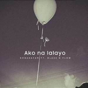 Ako na lalayo (feat. Blaze N Flow)