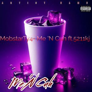 Me 'N Cuh (feat. MobstarTy4)