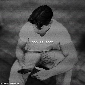 GOD IS GOOD