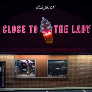 Close to the lady（PROD BY Vanityissochill）