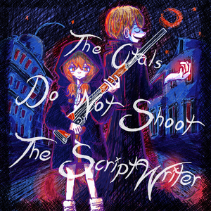 Don't Shoot The Scriptwriter