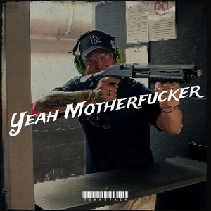 Yeah Mother****er