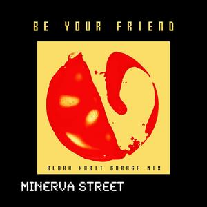 BE YOUR FRIEND (feat. Blakk Habit) (GARAGE MIX)