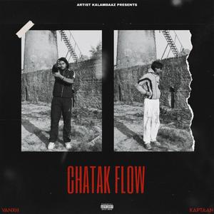 Chatak flow (ft. Kaptaan)
