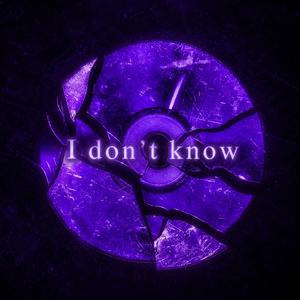 I don't know
