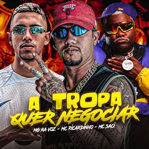 A Tropa Quer Negociar (feat. Mc Saci)