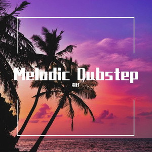 Melodic Dubstep