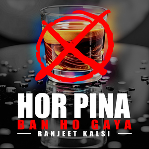Hor Pina Ban Ho Gaya