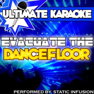 Evacuate the Dancefloor (Originally Performed By Cascada) [Karaoke Version]