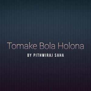 Tomake Bola Holona