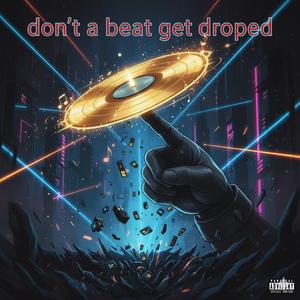 Don't A Beat Get Dropped (feat. MODDO)
