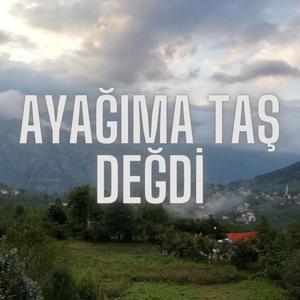 Ayağıma Taş Değdi
