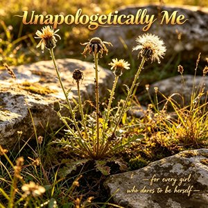 Unapologetically Me（毫无歉意地做自己）